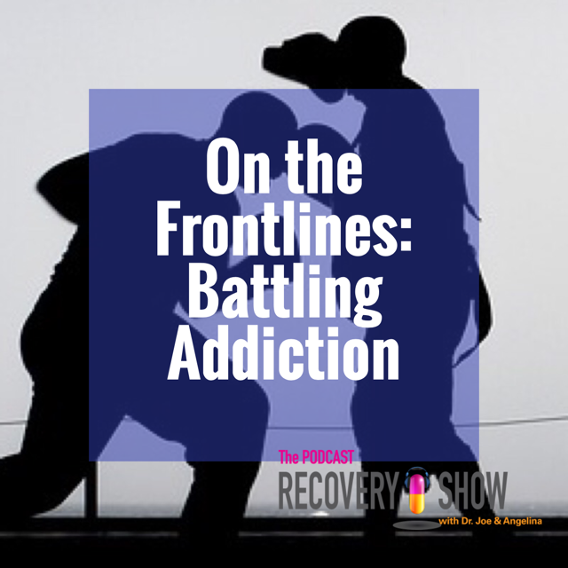 On the Front Lines: Battling Addiction