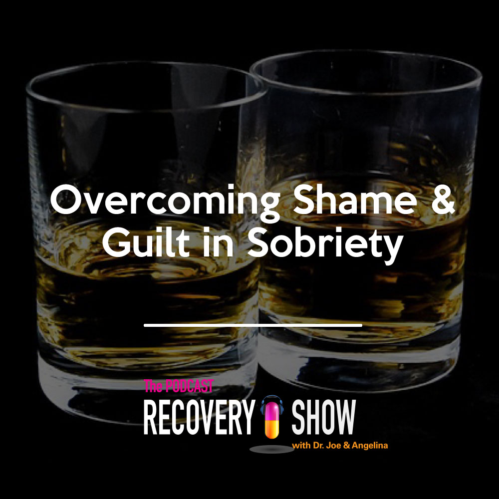 Overcoming Shame and Guilt in Sobriety