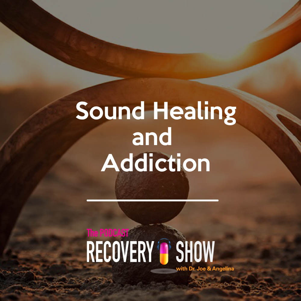Sound Healing and Addiction