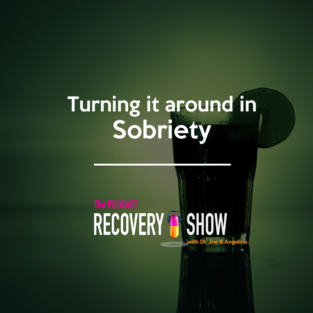 Turning it Around in Sobriety